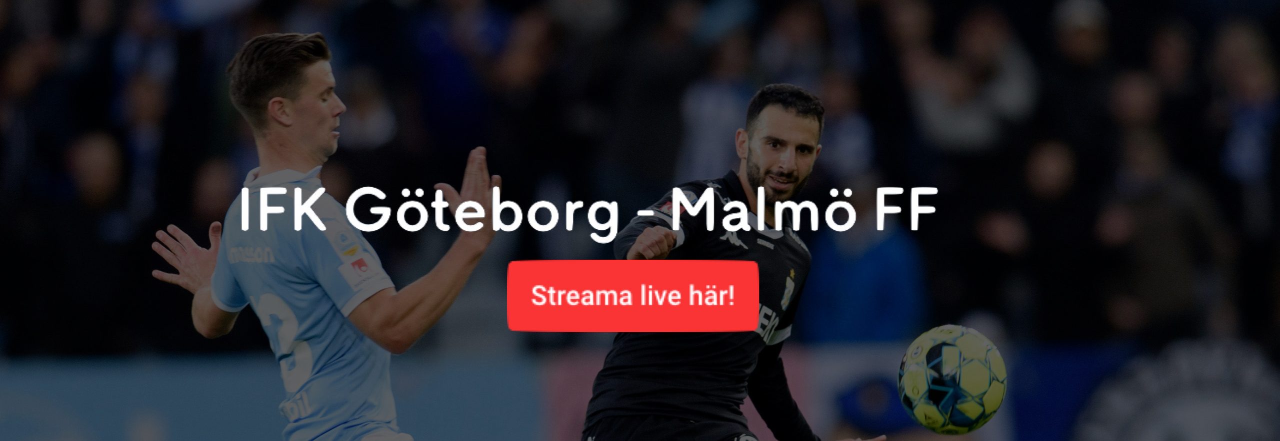 IFK Göteborg Malmö FF TV tider? Vilken tid spelas MFF IFK idag/ikväll?